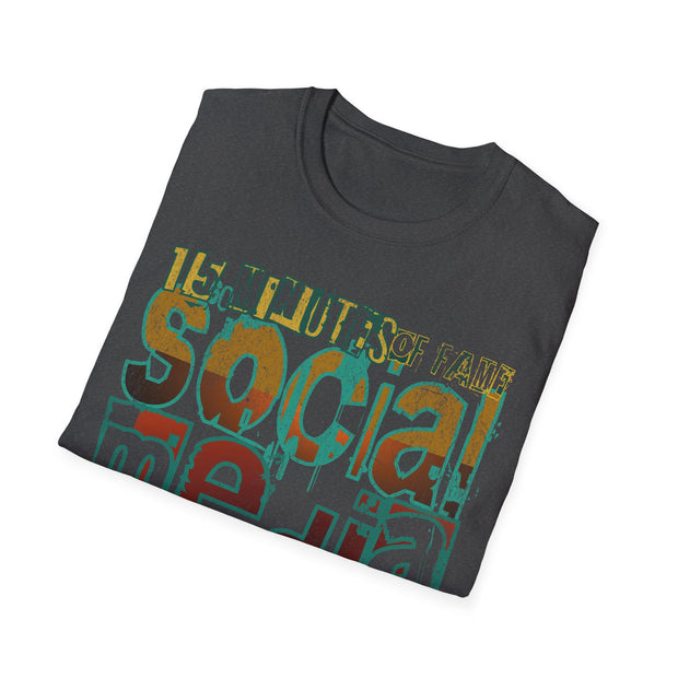 15 mins of fame Social Media Playa Now I play the game Unisex Softstyle T-Shirt